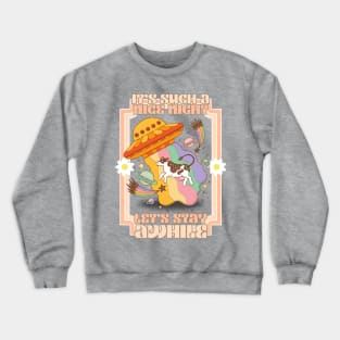 It’s such a nice night, let’s stay awhile Crewneck Sweatshirt